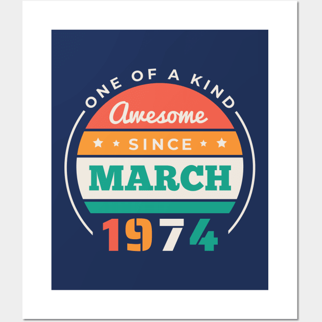 Retro Awesome Since March 1974 Birthday Vintage Bday 1974 Wall Art by Now Boarding